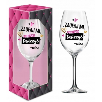 Kieliszek Do Wina Xxl Zaufaj Mi Potrafisz Tańczyć